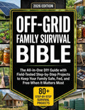 The Off-Grid Family Survival Bible: The All-in-One DIY Guide with Field-Tested, Step-by-Step Projects to Keep Your Family Safe, Fed, and Free When It Matters Most